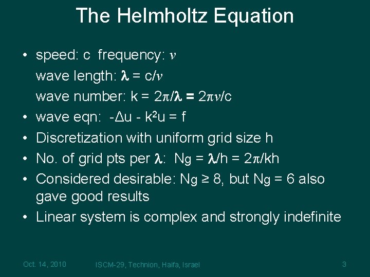 The Helmholtz Equation • speed: c frequency: ν wave length: l = c/ν wave