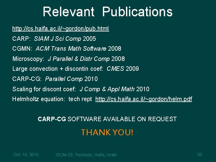 Relevant Publications http: //cs. haifa. ac. il/~gordon/pub. html CARP: SIAM J Sci Comp 2005