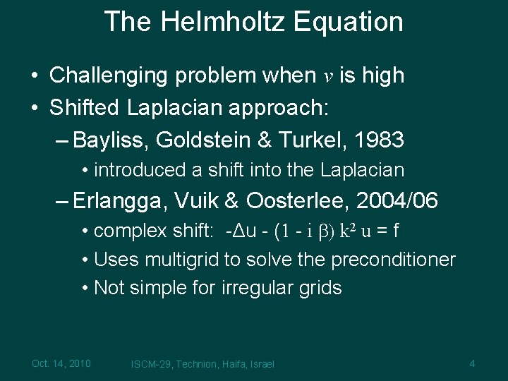 The Helmholtz Equation • Challenging problem when ν is high • Shifted Laplacian approach: