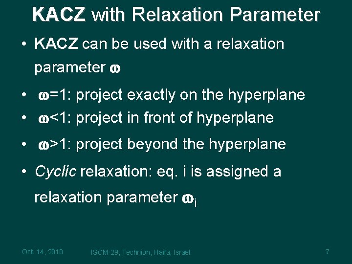 KACZ with Relaxation Parameter • KACZ can be used with a relaxation parameter w