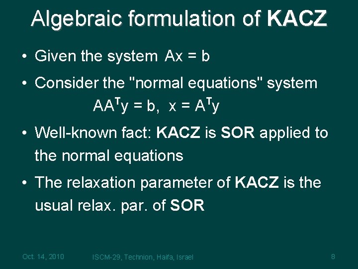 Algebraic formulation of KACZ • Given the system Ax = b • Consider the