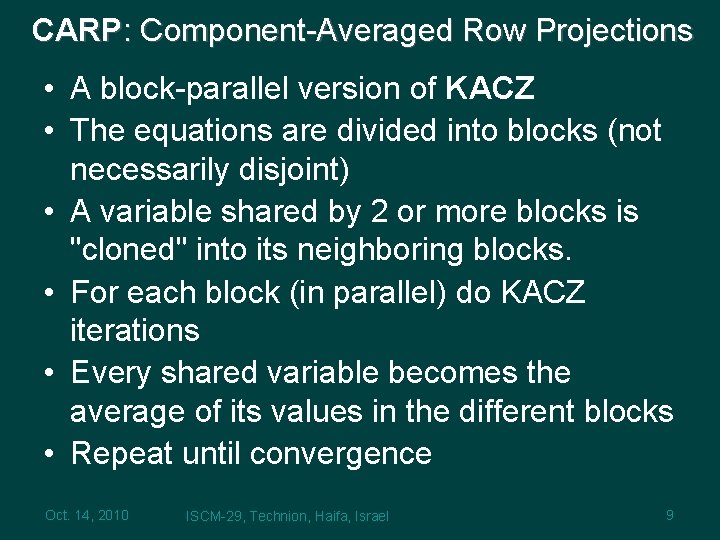 CARP: Component-Averaged Row Projections • A block-parallel version of KACZ • The equations are