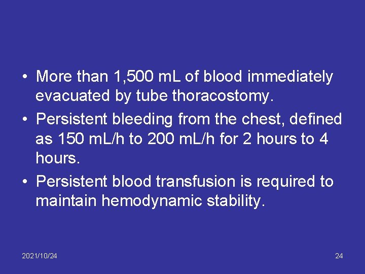  • More than 1, 500 m. L of blood immediately evacuated by tube