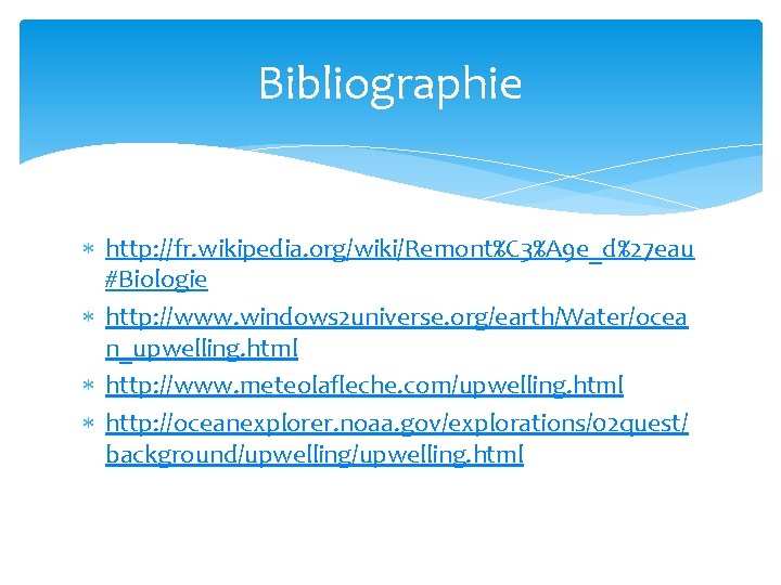 Bibliographie http: //fr. wikipedia. org/wiki/Remont%C 3%A 9 e_d%27 eau #Biologie http: //www. windows 2