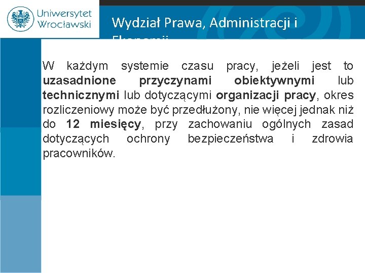 Wydział Prawa, Administracji i Ekonomii W każdym systemie czasu pracy, jeżeli jest to uzasadnione