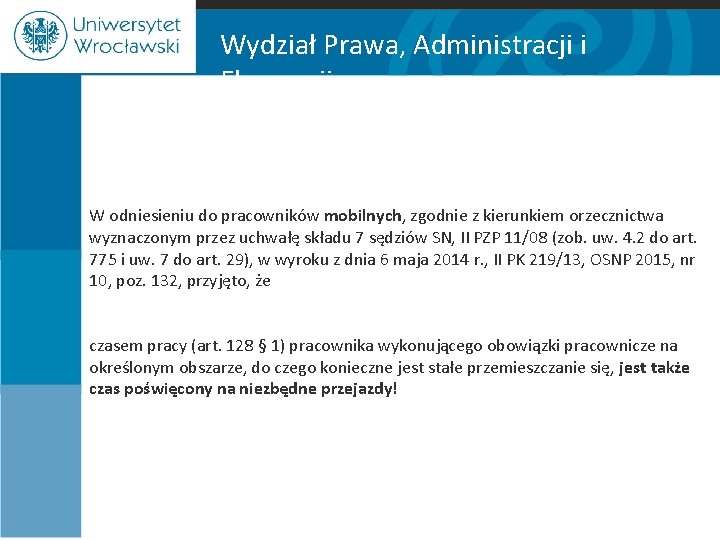 Wydział Prawa, Administracji i Ekonomii W odniesieniu do pracowników mobilnych, zgodnie z kierunkiem orzecznictwa