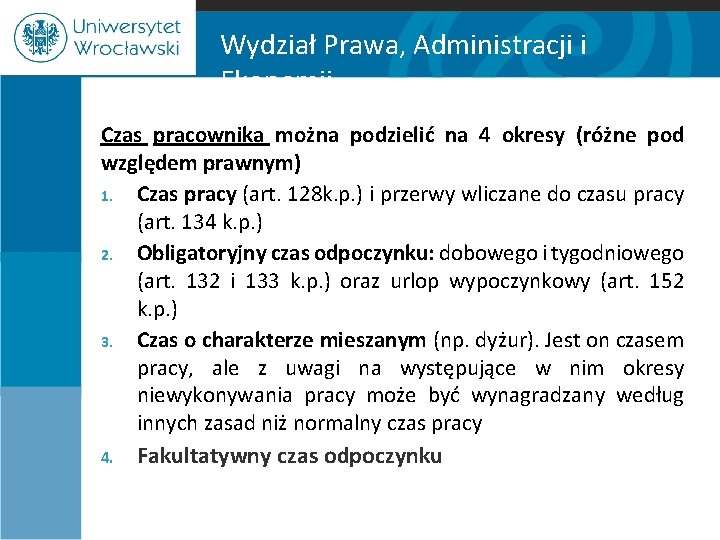 Wydział Prawa, Administracji i Ekonomii Czas pracownika można podzielić na 4 okresy (różne pod