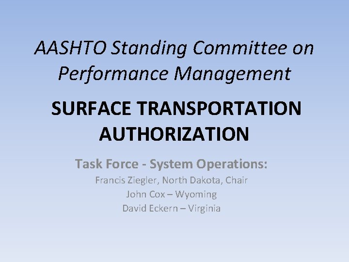 AASHTO Standing Committee on Performance Management SURFACE TRANSPORTATION AUTHORIZATION Task Force - System Operations: