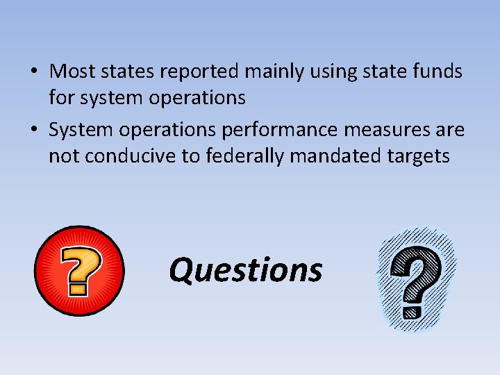  • Most states reported mainly using state funds for system operations • System