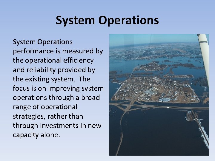 System Operations performance is measured by the operational efficiency and reliability provided by the