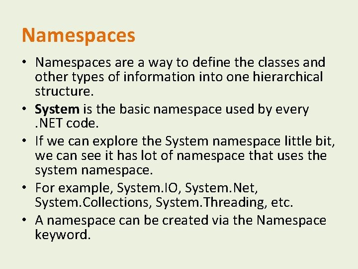 Namespaces • Namespaces are a way to define the classes and other types of