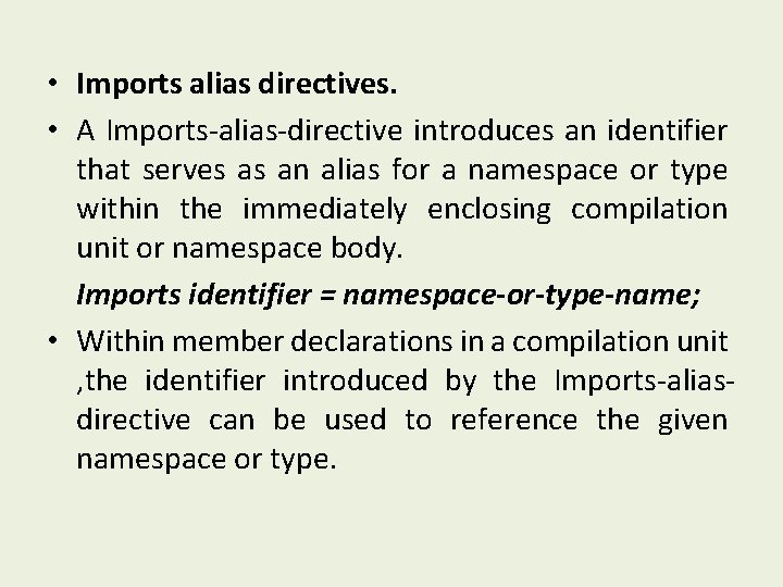  • Imports alias directives. • A Imports-alias-directive introduces an identifier that serves as