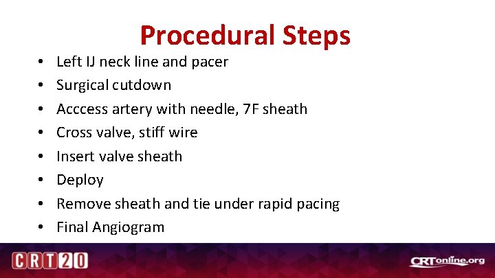  • • Procedural Steps Left IJ neck line and pacer Surgical cutdown Acccess