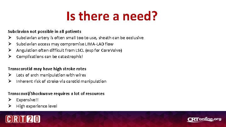 Is there a need? Subclavian not possible in all patients Ø Subclavian artery is