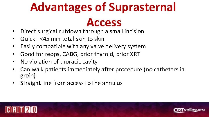 Advantages of Suprasternal Access Direct surgical cutdown through a small incision Quick: <45 min