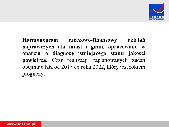 Harmonogram rzeczowo-finansowy działań naprawczych dla miast i gmin, opracowano w oparciu o diagnozę istniejącego