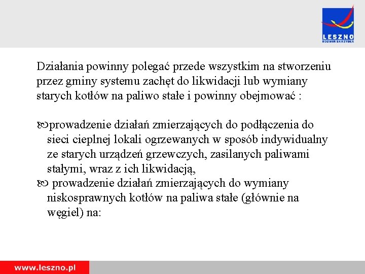 Działania powinny polegać przede wszystkim na stworzeniu przez gminy systemu zachęt do likwidacji lub