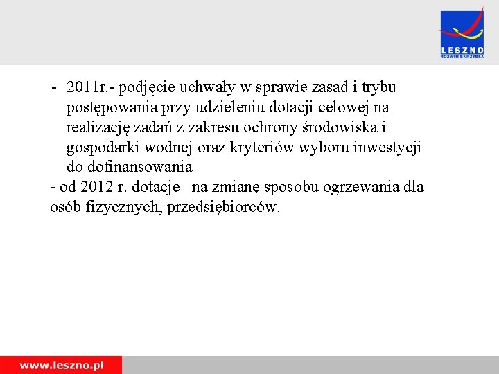 - 2011 r. - podjęcie uchwały w sprawie zasad i trybu postępowania przy udzieleniu