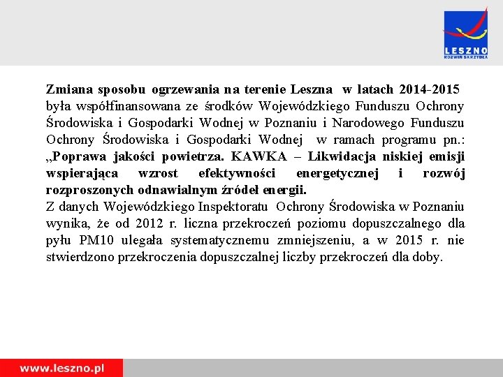 Zmiana sposobu ogrzewania na terenie Leszna w latach 2014 -2015 była współfinansowana ze środków