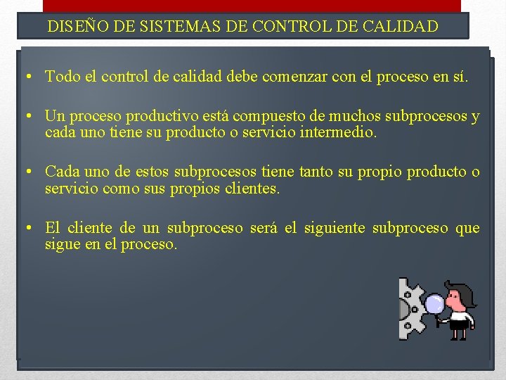 DISEÑO DE SISTEMAS DE CONTROL DE CALIDAD • Todo el control de calidad debe