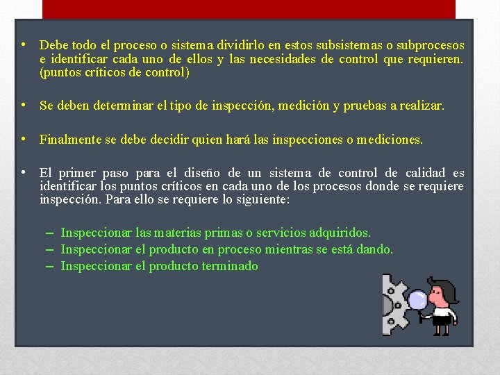  • Debe todo el proceso o sistema dividirlo en estos subsistemas o subprocesos