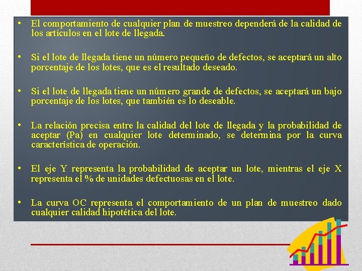  • El comportamiento de cualquier plan de muestreo dependerá de la calidad de