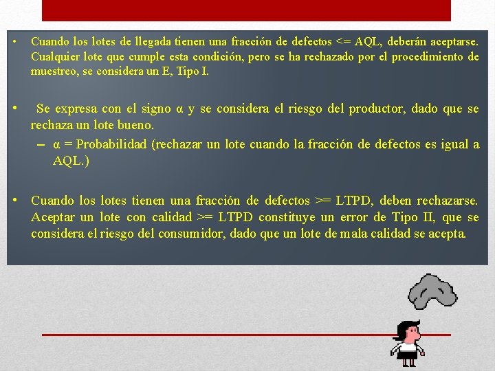  • Cuando los lotes de llegada tienen una fracción de defectos <= AQL,