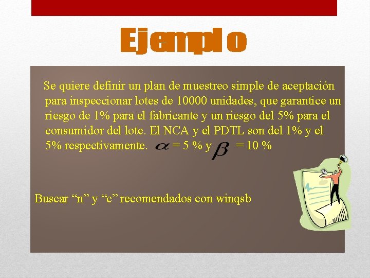 Se quiere definir un plan de muestreo simple de aceptación para inspeccionar lotes de