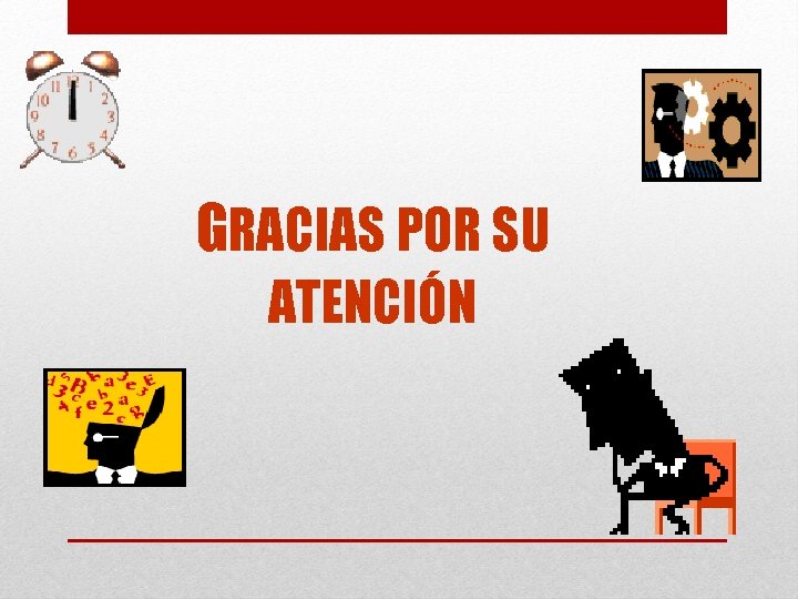 GRACIAS POR SU ATENCIÓN 