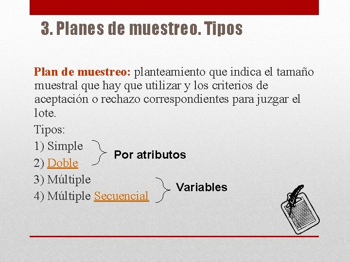 3. Planes de muestreo. Tipos Plan de muestreo: planteamiento que indica el tamaño muestral