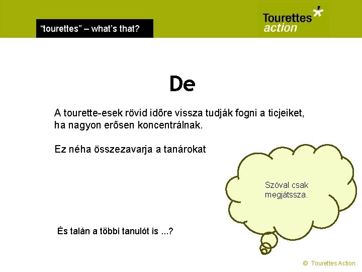 “tourettes” – what’s that? De A tourette-esek rövid időre vissza tudják fogni a ticjeiket,