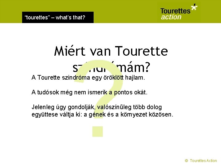 “tourettes” – what’s that? ? Miért van Tourette szindrómám? A Tourette szindróma egy öröklött