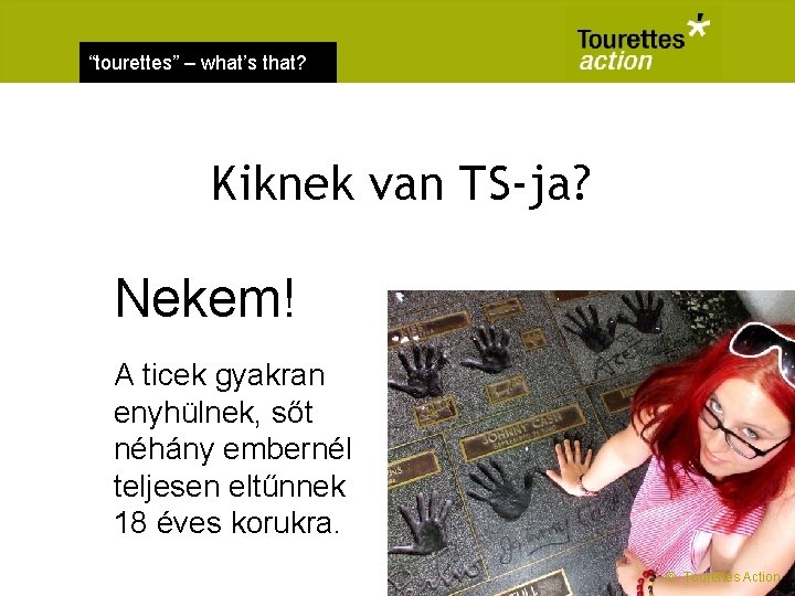 “tourettes” – what’s that? Kiknek van TS-ja? Nekem! A ticek gyakran enyhülnek, sőt néhány