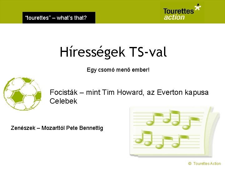 “tourettes” – what’s that? Hírességek TS-val Egy csomó menő ember! Focisták – mint Tim