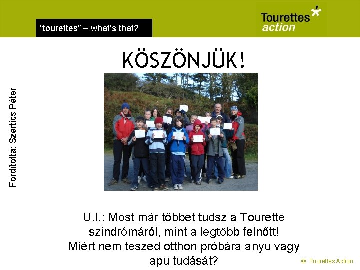 “tourettes” – what’s that? Fordította: Szertics Péter KÖSZÖNJÜK! U. I. : Most már többet