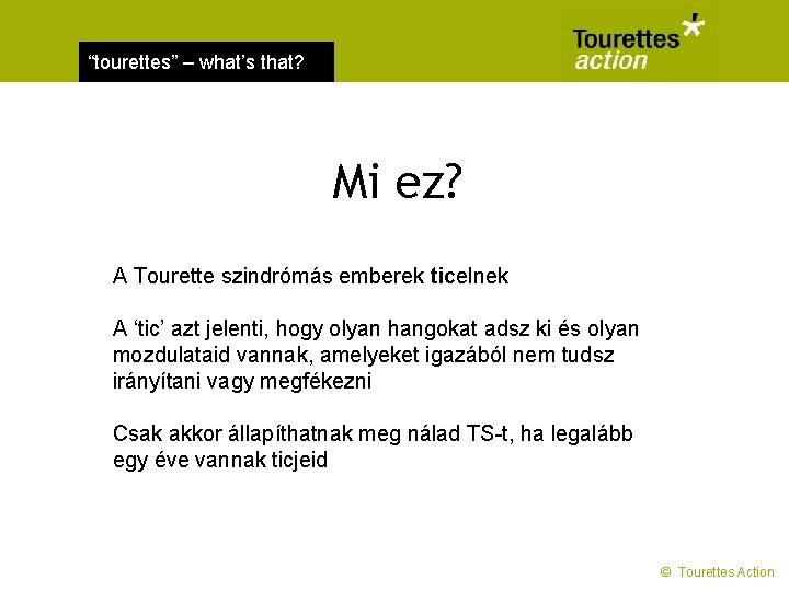 “tourettes” – what’s that? Mi ez? A Tourette szindrómás emberek ticelnek A ‘tic’ azt