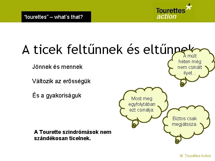 “tourettes” – what’s that? A ticek feltűnnek és eltűnnek A múlt héten még nem