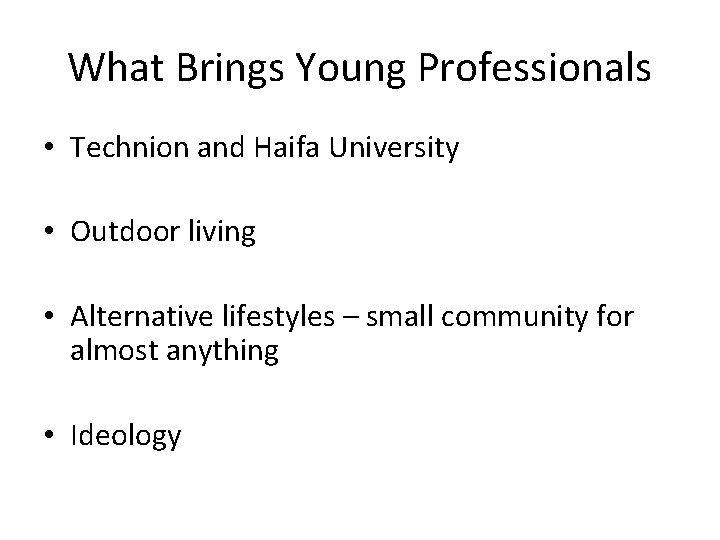 What Brings Young Professionals • Technion and Haifa University • Outdoor living • Alternative