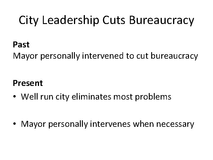 City Leadership Cuts Bureaucracy Past Mayor personally intervened to cut bureaucracy Present • Well