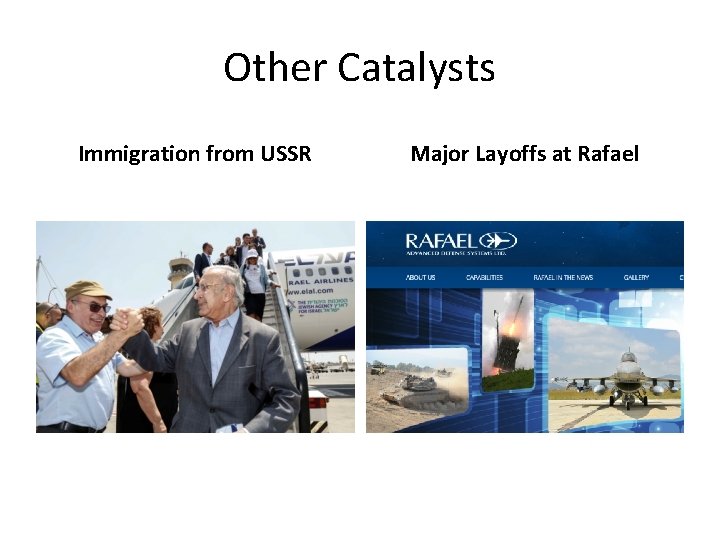 Other Catalysts Immigration from USSR Major Layoffs at Rafael 