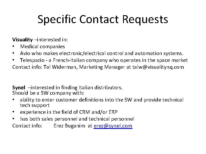 Specific Contact Requests Visuality –interested in: • Medical companies • Avio who makes electronic/electrical