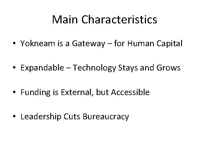 Main Characteristics • Yokneam is a Gateway – for Human Capital • Expandable –