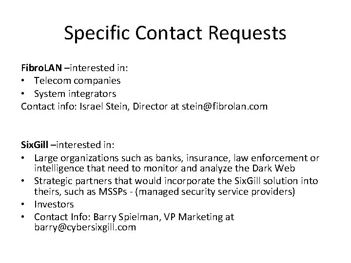 Specific Contact Requests Fibro. LAN –interested in: • Telecom companies • System integrators Contact