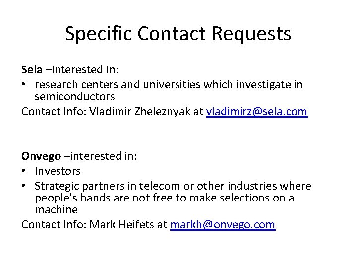 Specific Contact Requests Sela –interested in: • research centers and universities which investigate in