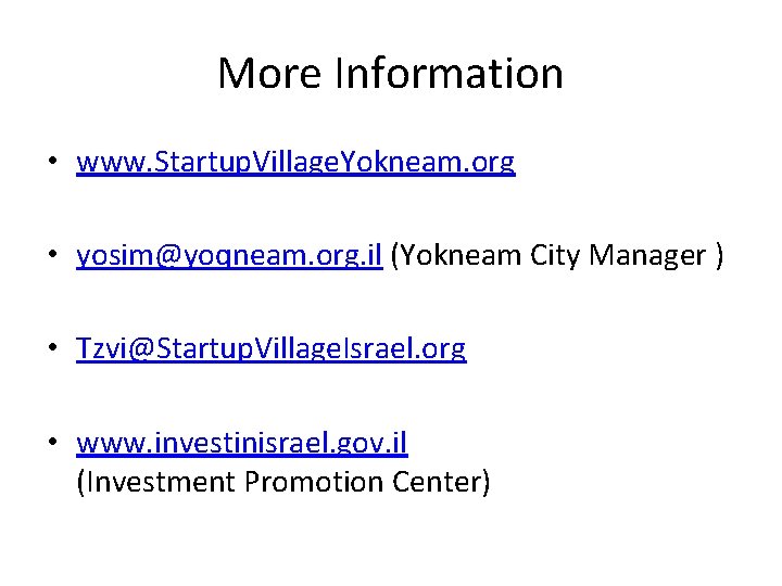 More Information • www. Startup. Village. Yokneam. org • yosim@yoqneam. org. il (Yokneam City