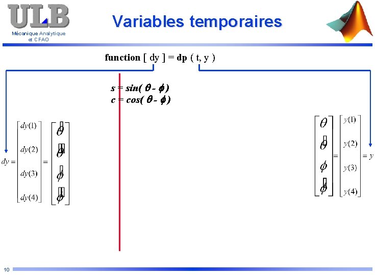 Mécanique Analytique et CFAO Variables temporaires function [ dy ] = dp ( t,