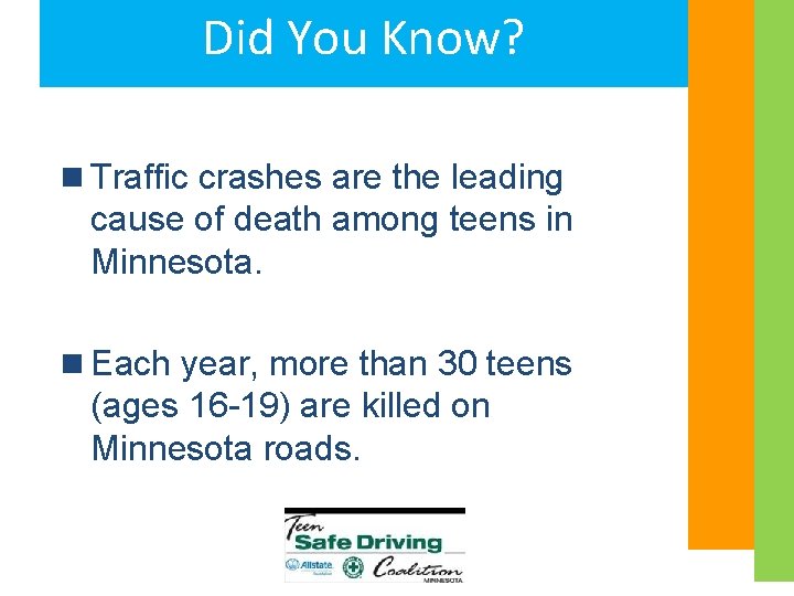 Did You Know? n Traffic crashes are the leading cause of death among teens