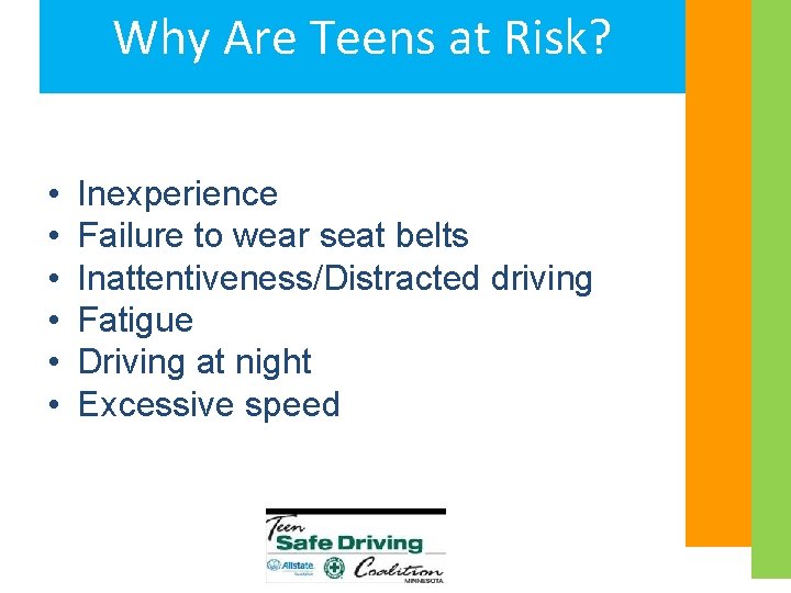 Why Are Teens at Risk? • • • Inexperience Failure to wear seat belts