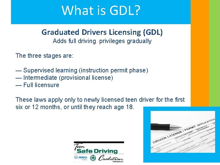 What is GDL? Graduated Drivers Licensing (GDL) Adds full driving privileges gradually The three