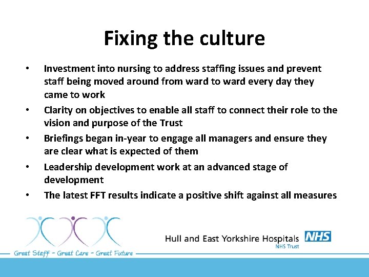 Fixing the culture • • • Investment into nursing to address staffing issues and